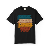 Load image into Gallery viewer, Dude, Jesus Loves You Retro Tee (Front Print)