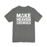 Load image into Gallery viewer, Make Heaven Crowded Tee - Bold Edition
