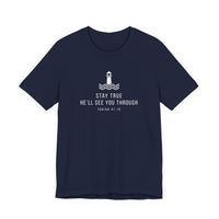Load image into Gallery viewer, Stay True, He’ll See You Through Tee