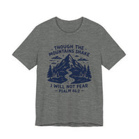 Load image into Gallery viewer, Though The Mountains Shake I Will Not Fear Tee