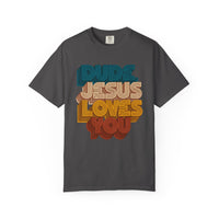 Load image into Gallery viewer, Dude, Jesus Loves You Retro Tee (Front Print)