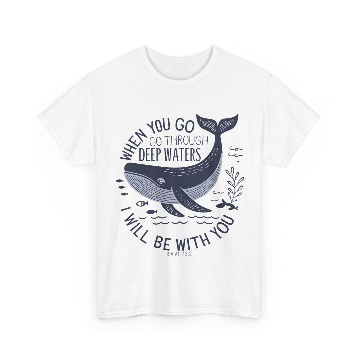 When You Go Through Deep Waters Tee
