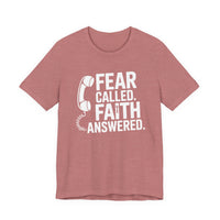 Load image into Gallery viewer, Fear Called. Faith Answered Tee