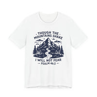 Load image into Gallery viewer, Though The Mountains Shake I Will Not Fear Tee