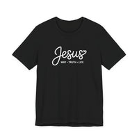 Load image into Gallery viewer, Jesus - Way Truth Life Shirt
