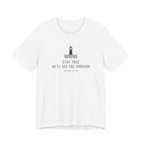 Load image into Gallery viewer, Stay True, He’ll See You Through Tee