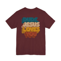 Load image into Gallery viewer, Dude, Jesus Loves You Retro Tee