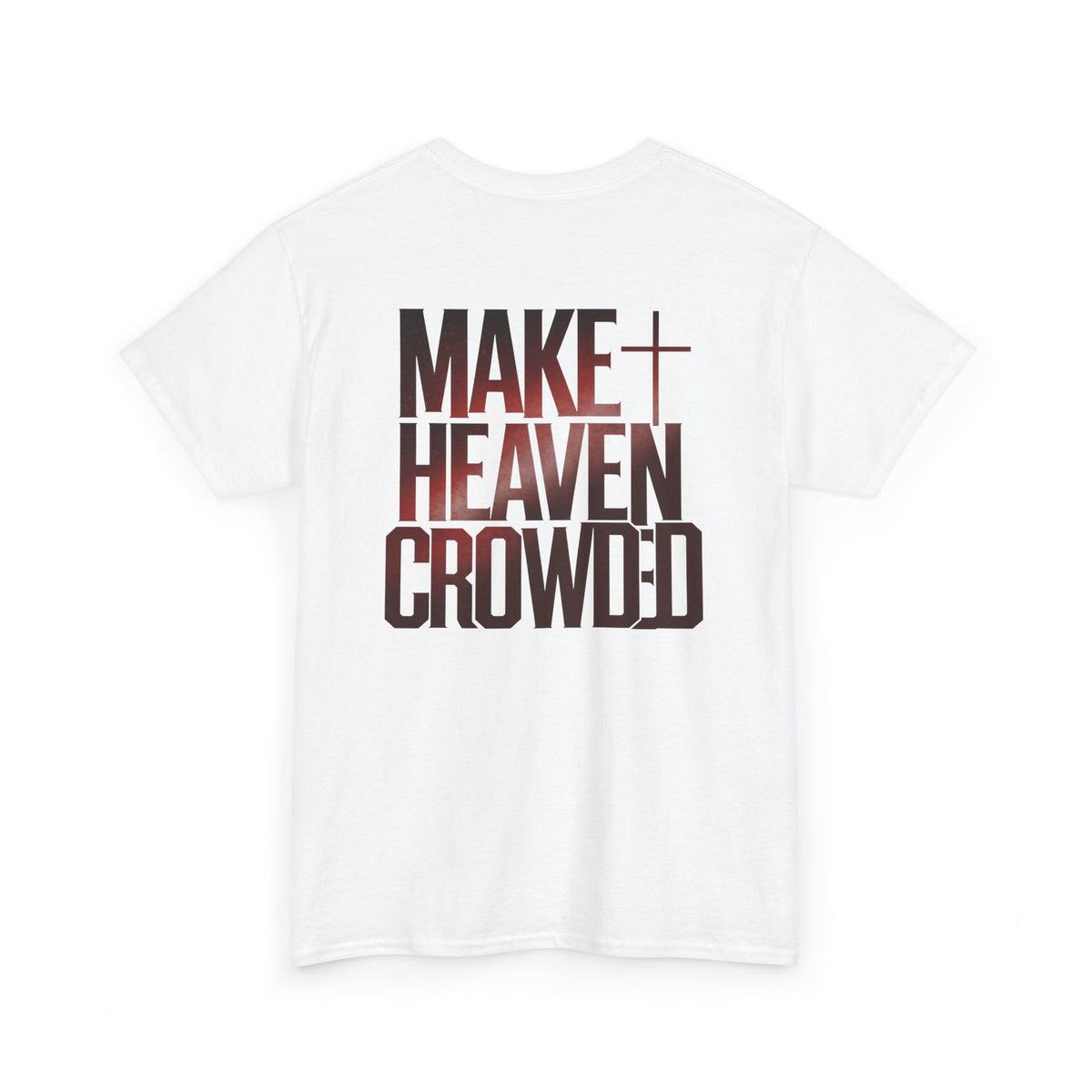 Make Heaven Crowded Tee