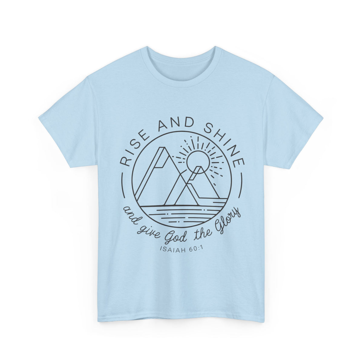 Rise and Shine and Give God the Glory Tee
