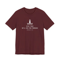 Load image into Gallery viewer, Stay True, He’ll See You Through Tee