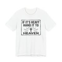 Load image into Gallery viewer, If It's Heavy, Hand It To Heaven Tee