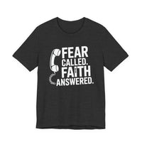 Load image into Gallery viewer, Fear Called. Faith Answered Tee