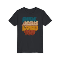 Load image into Gallery viewer, (Youth) Dude, Jesus Loves You Tee