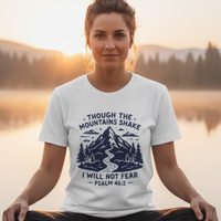 Load image into Gallery viewer, Though The Mountains Shake I Will Not Fear Tee