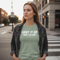 Load image into Gallery viewer, Light It Up Don't Go Dim Tee